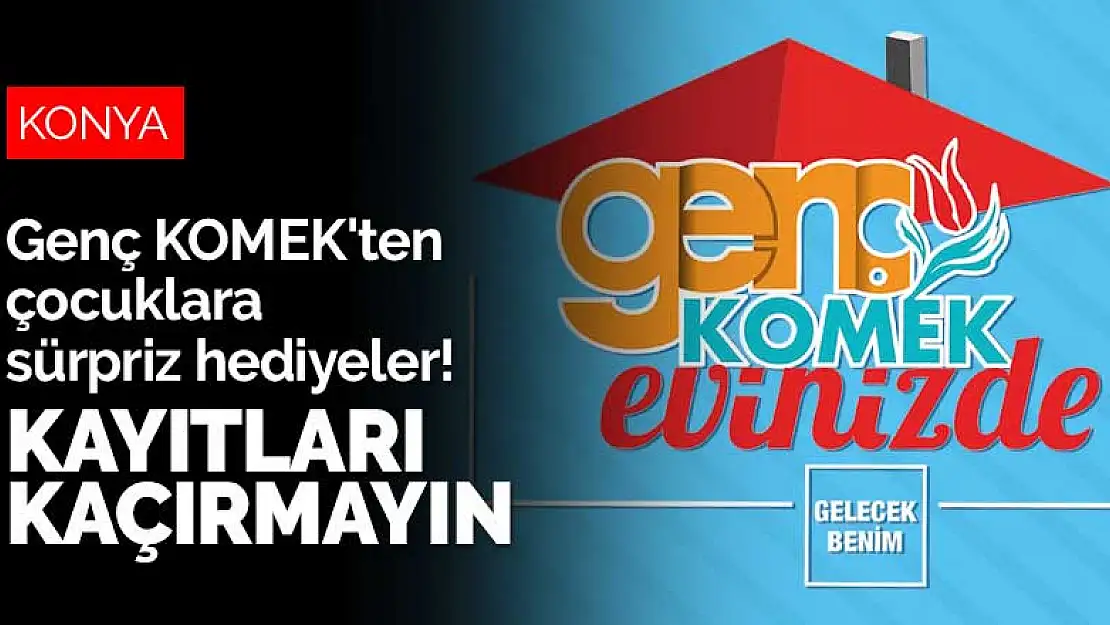 Genç KOMEK'ten çocuklara sürpriz hediyeler! Kayıtları kaçırmayın