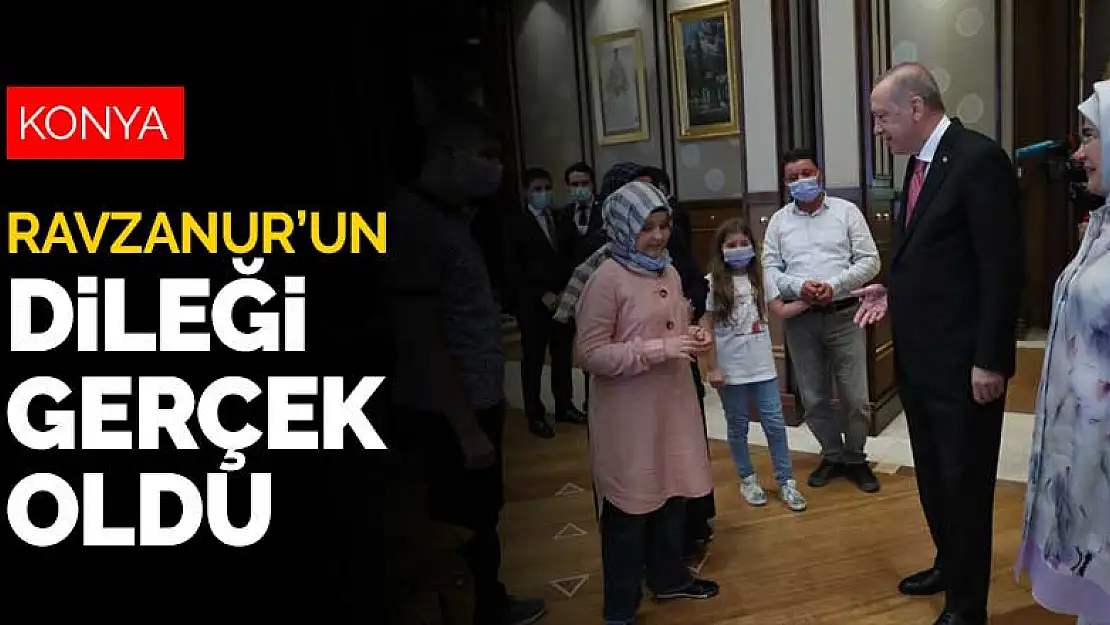 Konyalı görme engelli hafız Ravzanur'un Cumhurbaşkanı Erdoğan'la tanışma dileği gerçek oldu