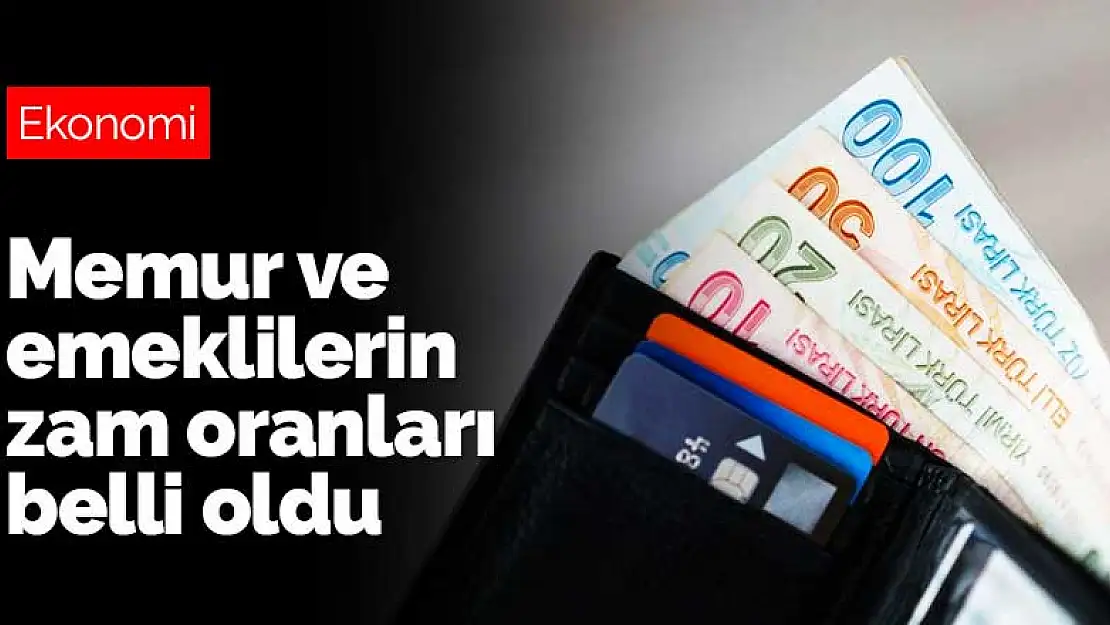 Memur ve emekli maaşlarında zam oranları belli oldu