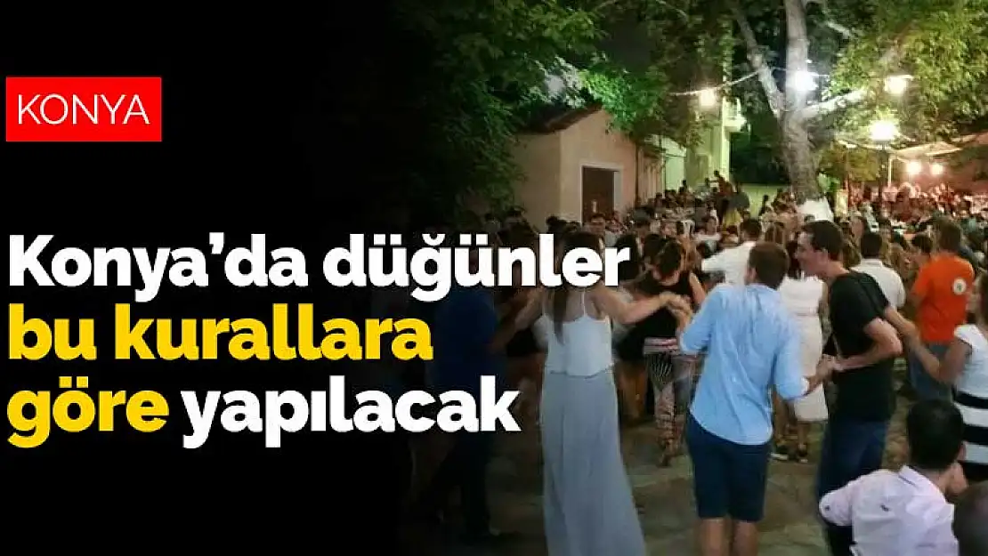 Konya'da düğünlerle ilgili yeni karar da yayınlandı! Düğünler artık bu kurallara göre yapılacak