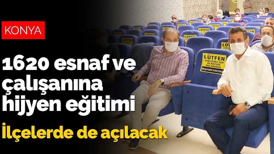 Konya'da bin 620 esnaf ve çalışanına hijyen eğitimi! İlçelerde de açılacak