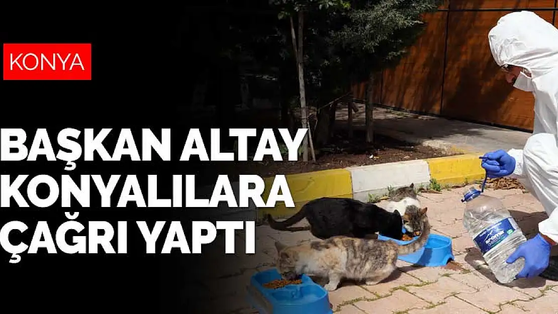 Başkan Altay'dan Konyalılara yemek ve su çağrısı