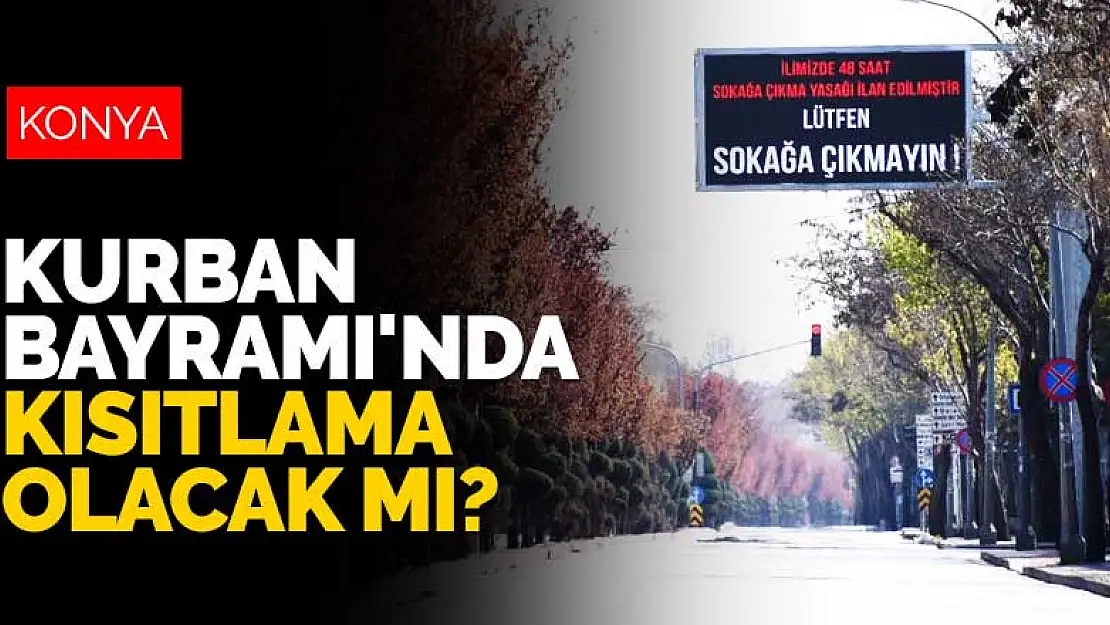 Konya'da Kurban Bayramı'nda kısıtlama olacak mı? Bakan Koca açıkladı