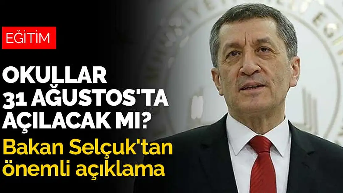 Okullar 31 Ağustos'ta açılacak mı? Bakan Selçuk'tan önemli açıklama