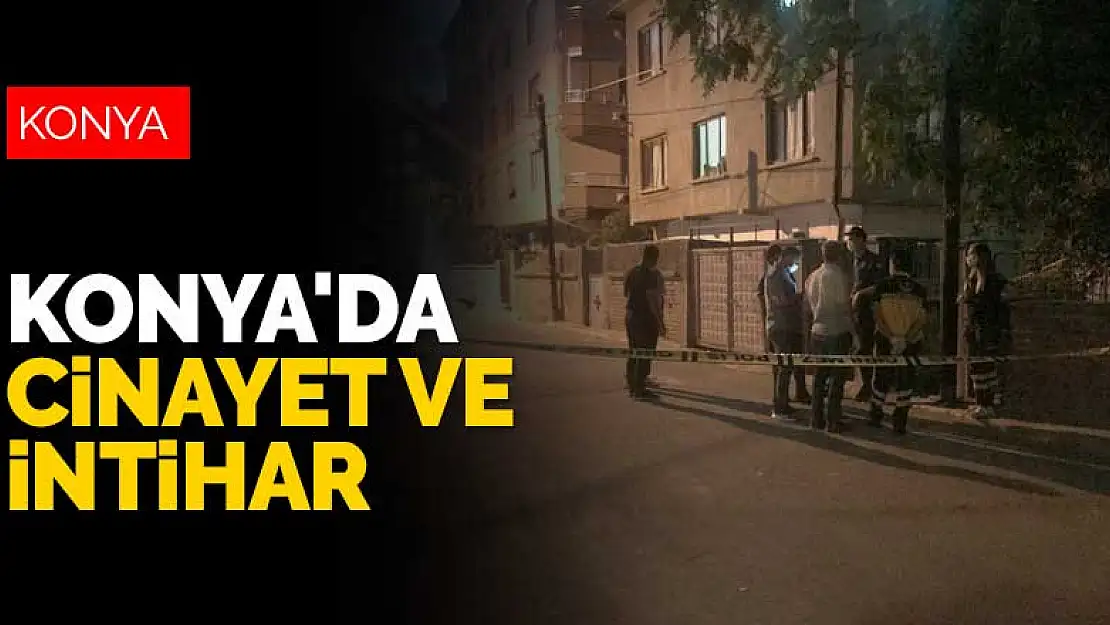 Konya'da cinayet ve intihar! Birlikte yaşadığı kadını vurup kendine ateş etti