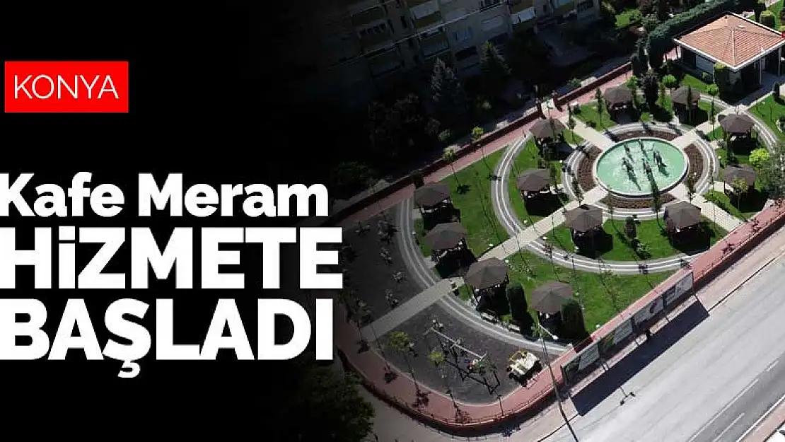 Konya Melikşah Parkı baştan sona yenilendi! Kafe Meram hizmete başladı