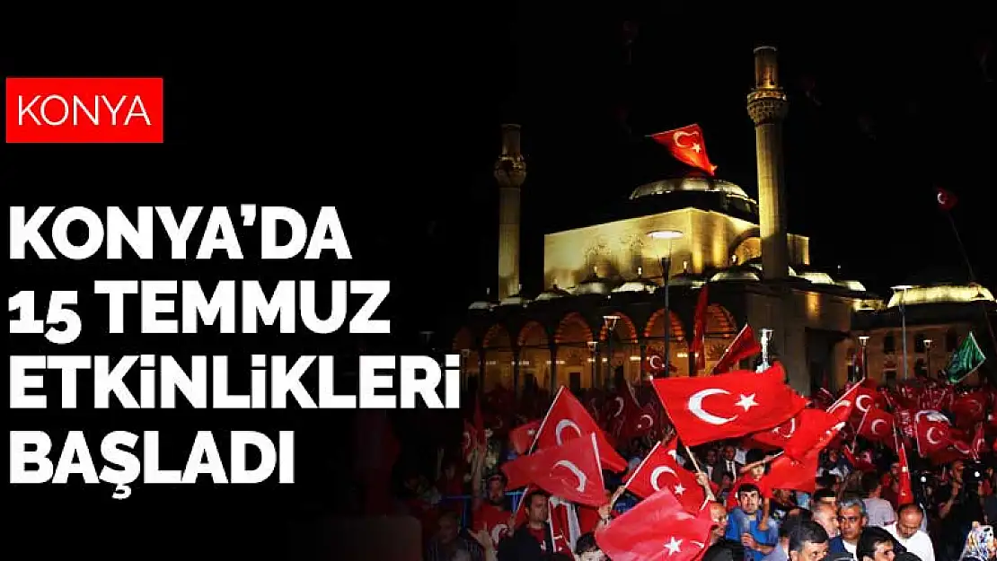 Konya'da 15 Temmuz Demokrasi ve Milli Birlik Günü