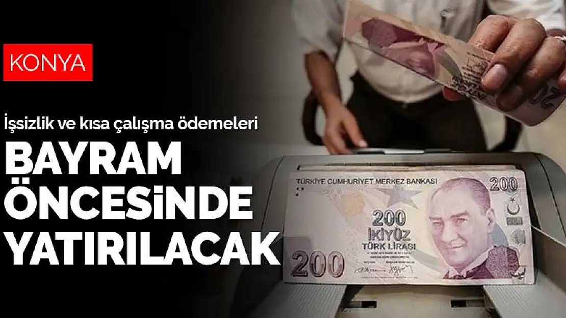 İşsizlik ve kısa çalışma ödemeleri bayram öncesinde hesaplara yatırılacak