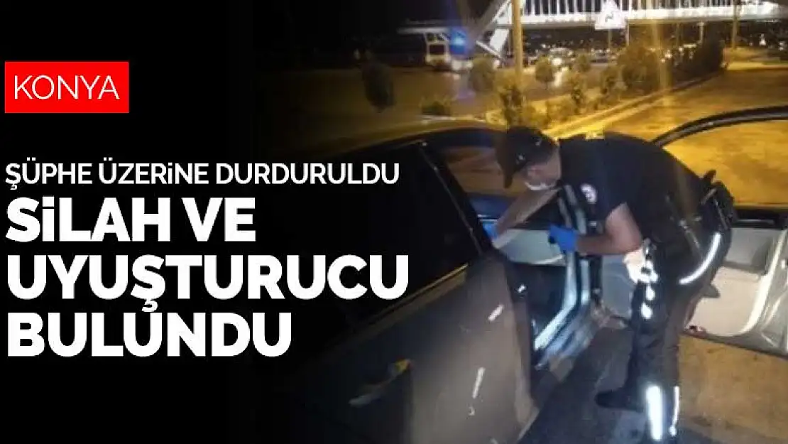 Konya'da şüphe üzerine durdurulan araçtan uyuşturucu ve silah çıktı