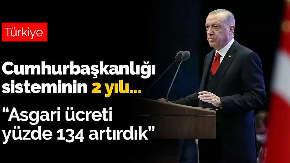 Cumhurbaşkanı Erdoğan: Reel asgari ücreti yüzde 134 artırdık