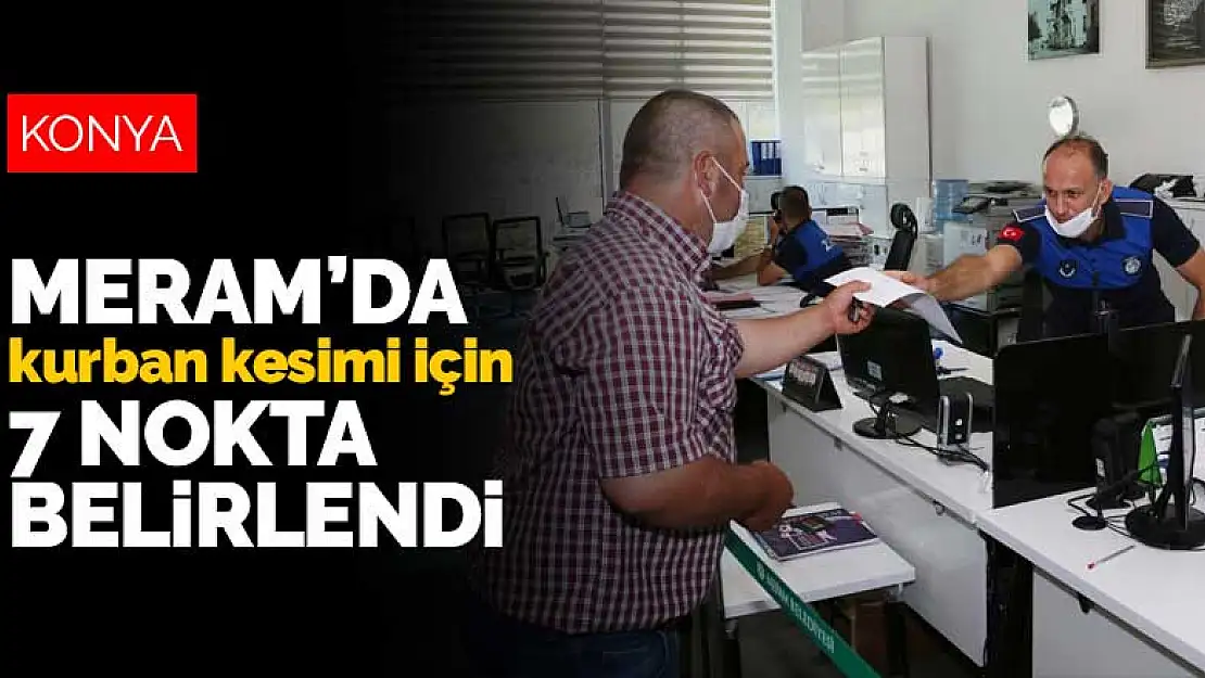 Konya'nın Meram ilçesinde kurban kesimi için 7 nokta belirlendi