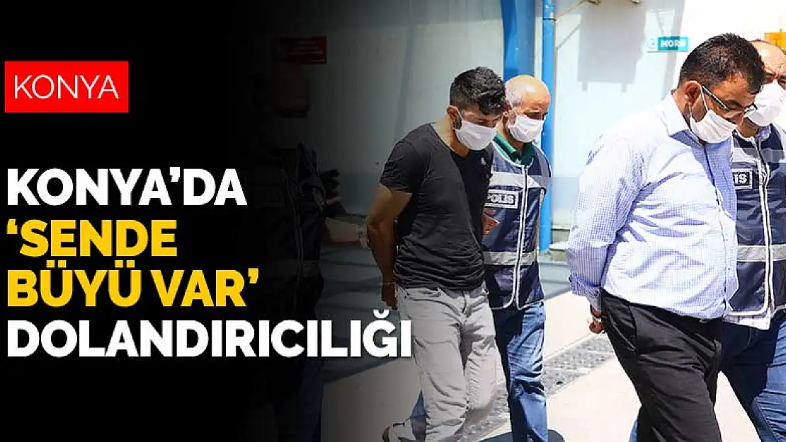 Konya'da 'sende büyü var' dolandırıcılığı! Büfeye gelen müşterileri kandırıp evine götürmüş