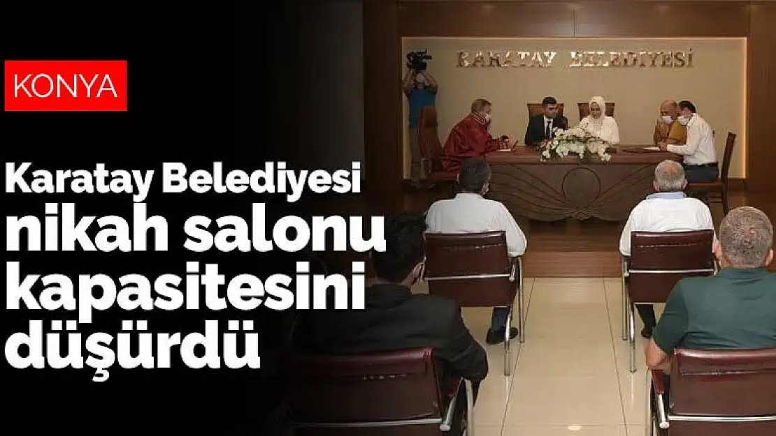 Konya Karatay Belediyesi nikah salonu kapasitesini düşürdü