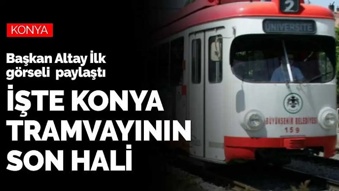 Konya'nın eski tramvayları tekrar günyüzüne çıkıyor! Başkan Altay ilan etti