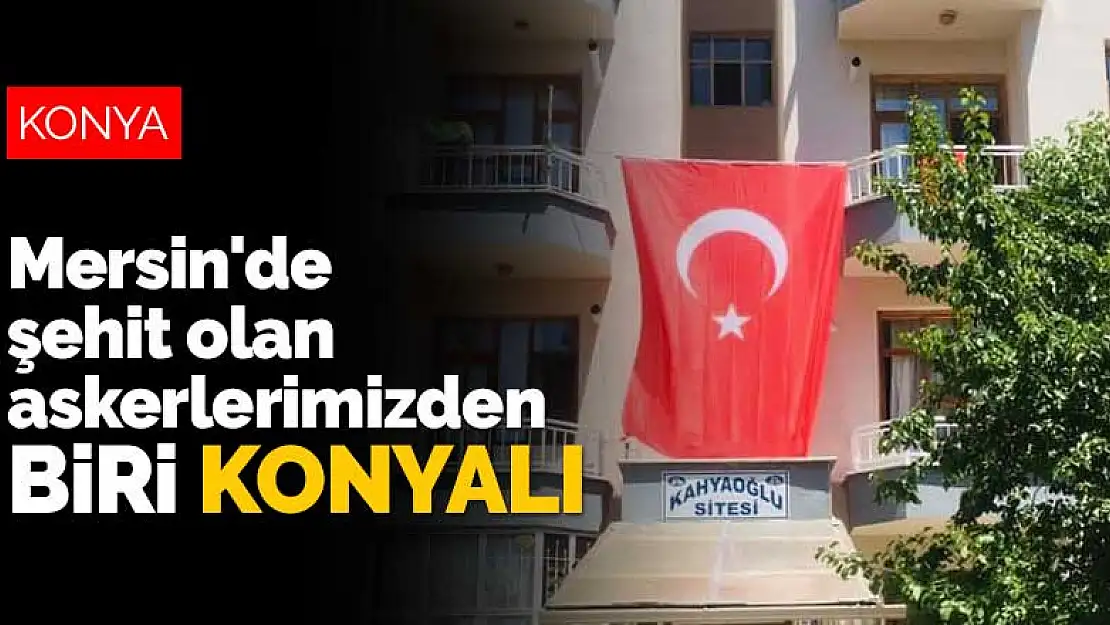 Mersin'deki kazada şehitlerimizin kimlikleri belli oldu! Biri Konyalı