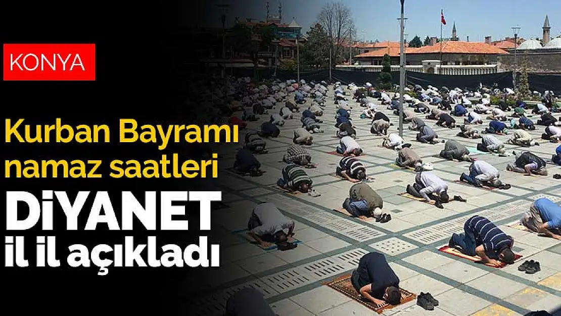 Konya 2020 Kurban Bayramı namaz saati kaçta? Diyanet il il açıkladı