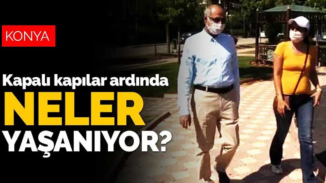 Konya'da kapalı kapılar ardında neler yaşanıyor? Koronavirüse yakalanan doktor anlattı