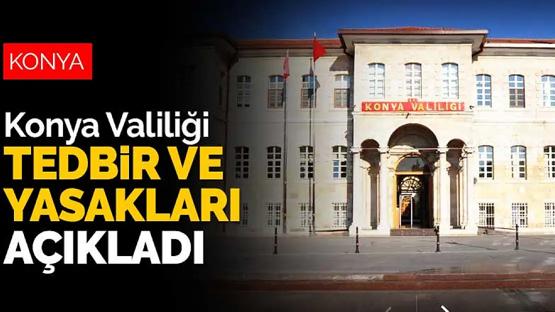 Konya Valiliği Kurban Bayramı tedbir ve yasaklarını açıkladı