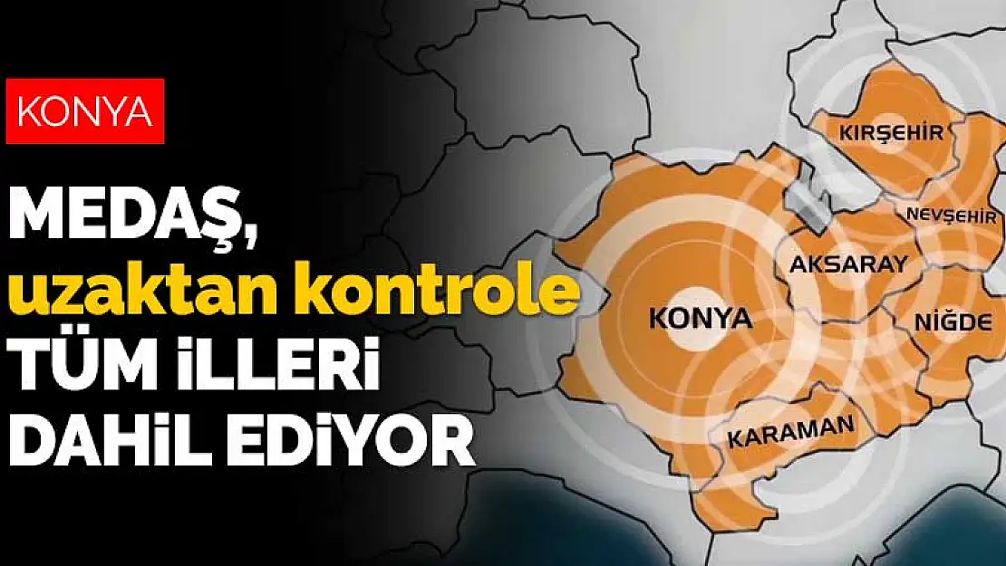 MEDAŞ, Konya ile beraber hizmet verdiği tüm illerdeki şebekeyi uzaktan kontrol edecek