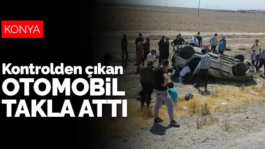 Konya'da kontrolden çıkan otomobil takla attı: 3 yaralı