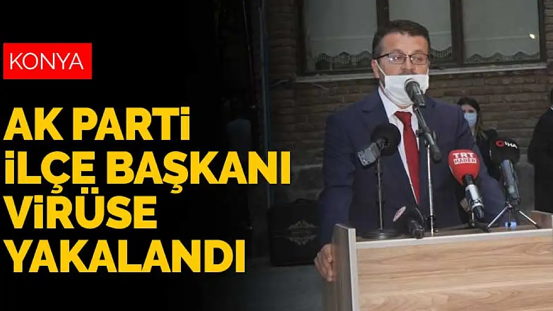 Murat Kurum'un da ziyaret ettiği Karapınar AK Parti ilçe başkanında koronavirüs tespit edildi