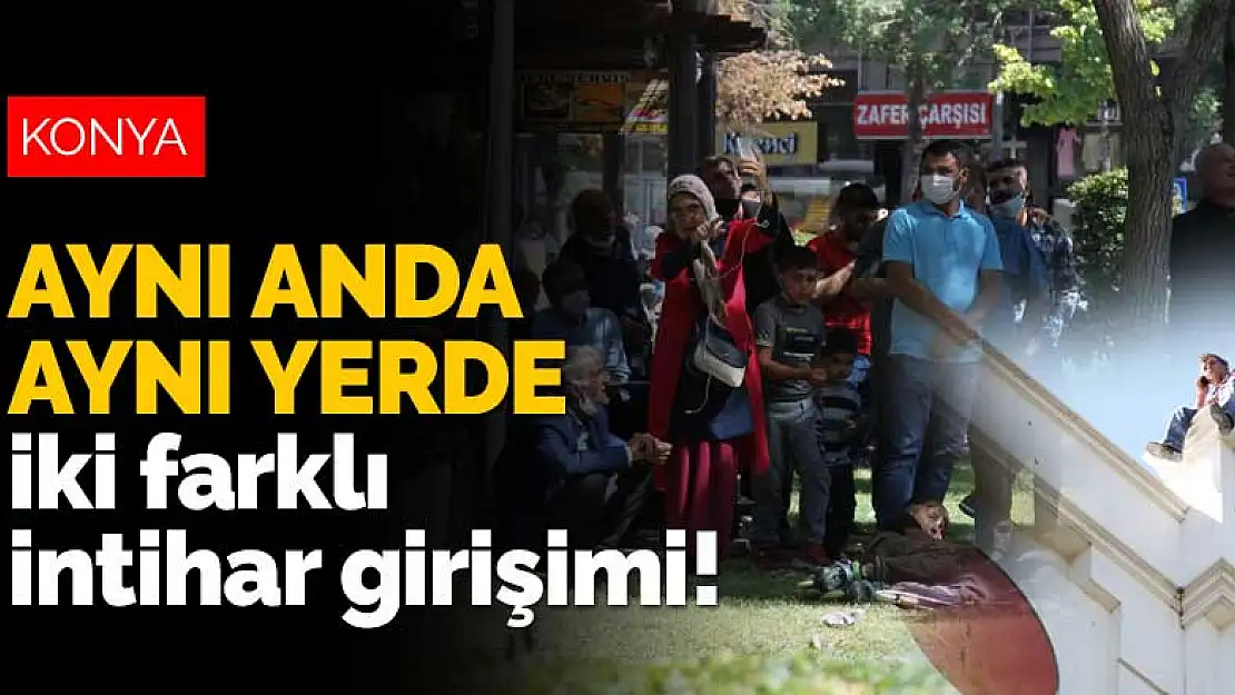 Konya'da aynı anda aynı yerde iki farklı intihar girişimi! Biri çatıda diğeri aşağıda