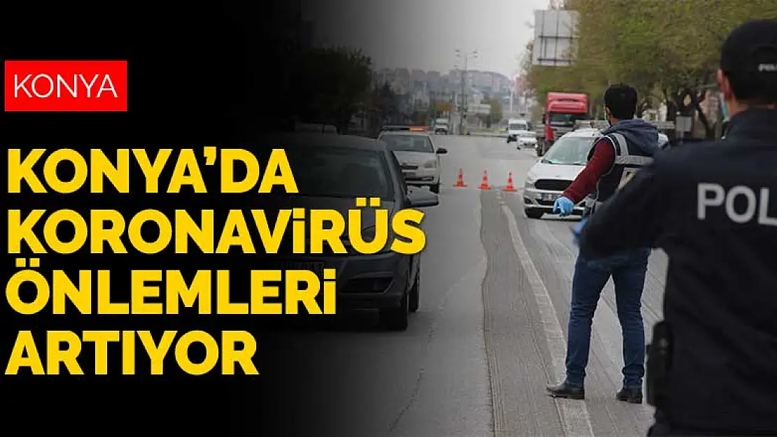 Konya İl Hıfzıssıhha Kurulu'ndan yeni koronavirüs kararları! Şehre giriş ve çıkışlarına izin verilmeyecek