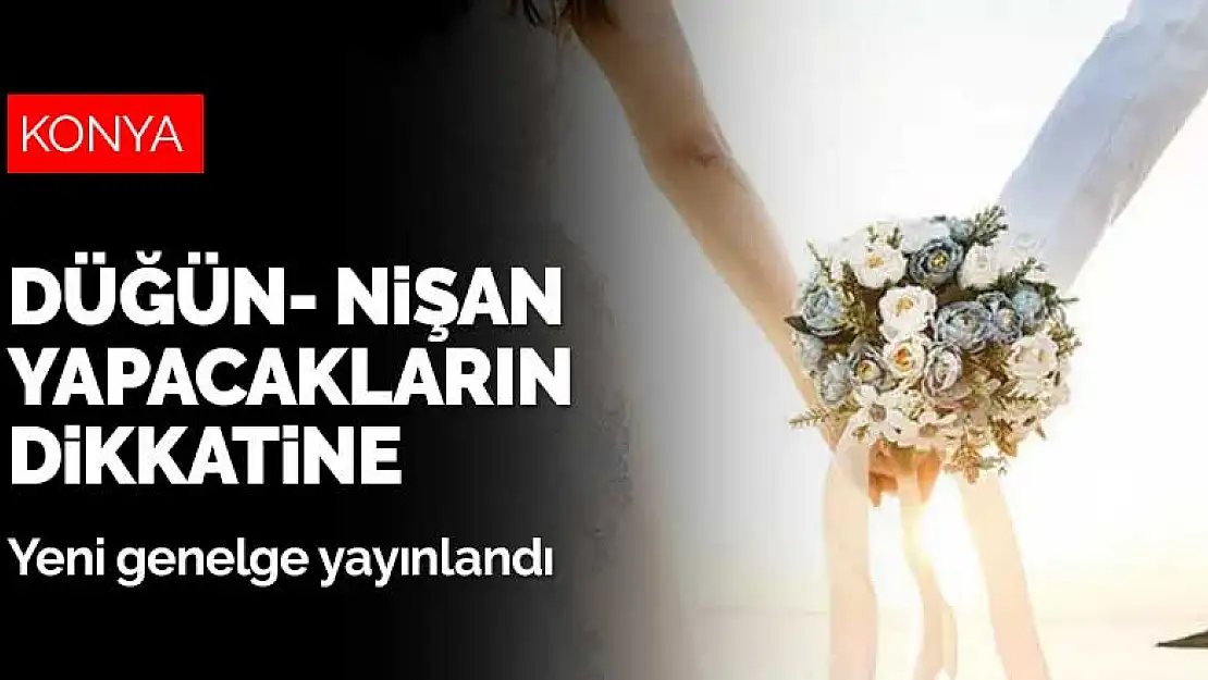 Konya'da düğün nişan yapacakların dikkatine! Yeni genelge yayınlandı