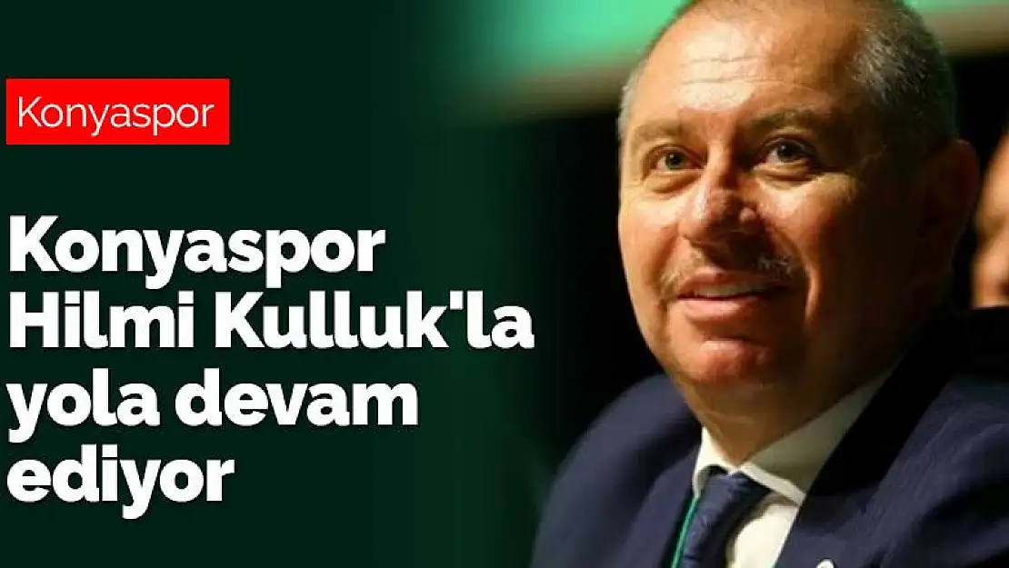 Konyaspor Hilmi Kulluk'la yola devam ediyor