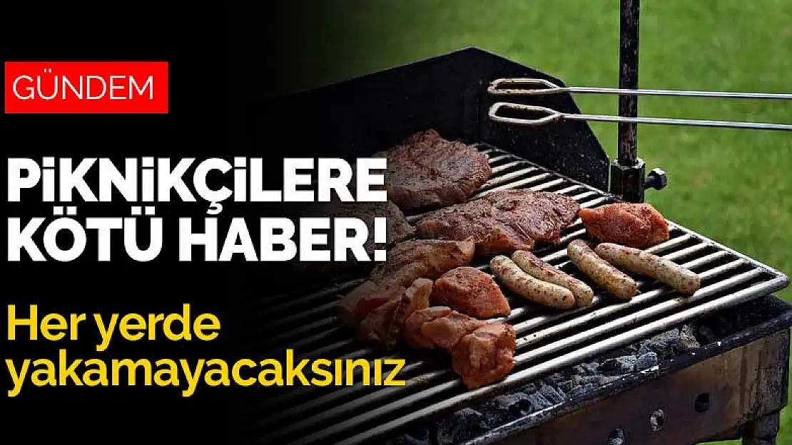 Konyalı piknikçilere kötü haber! Her yerde yakamayacaksınız