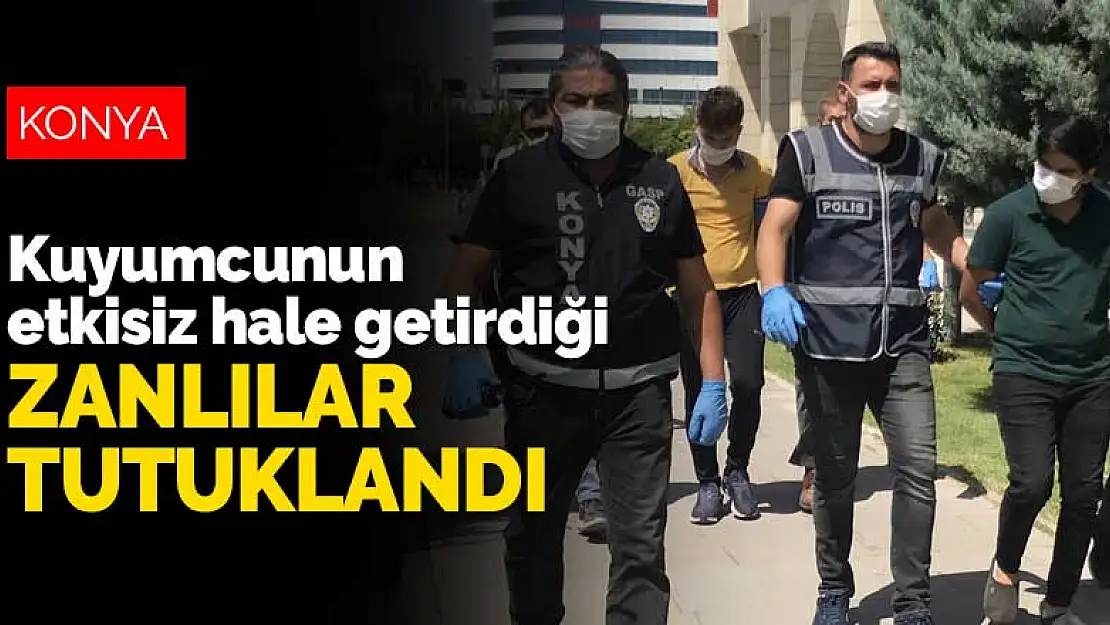 Konya'da kuyumcunun etkisiz hale getirdiği zanlılar soluğu cezaevinde aldı