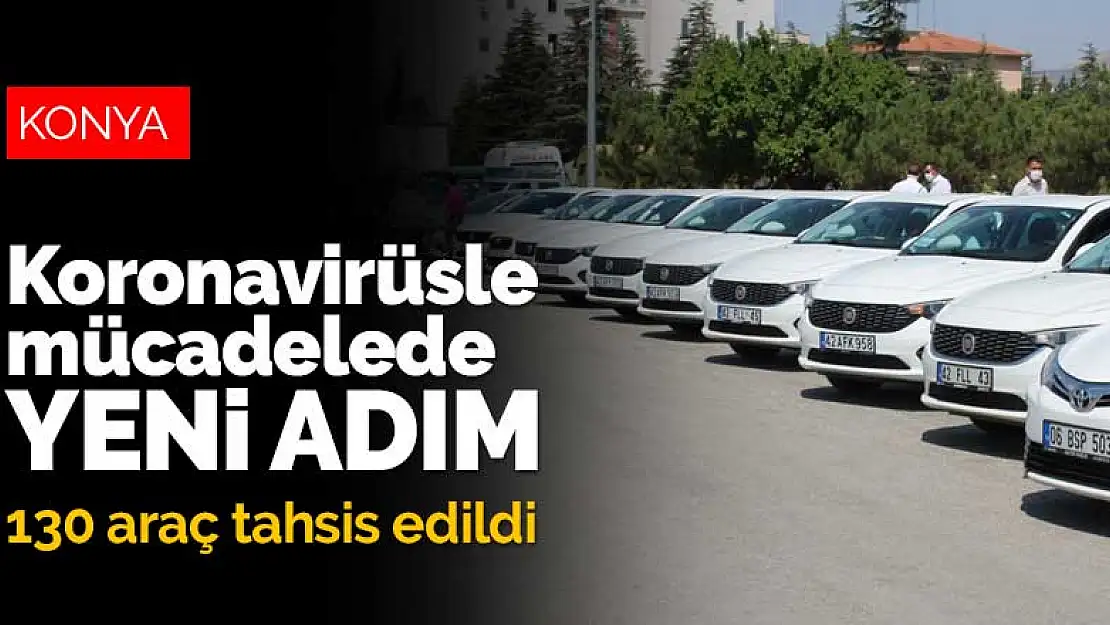 Konya'da koronavirüsle mücadelede yeni adım! 130 kamu aracı tahsis edildi