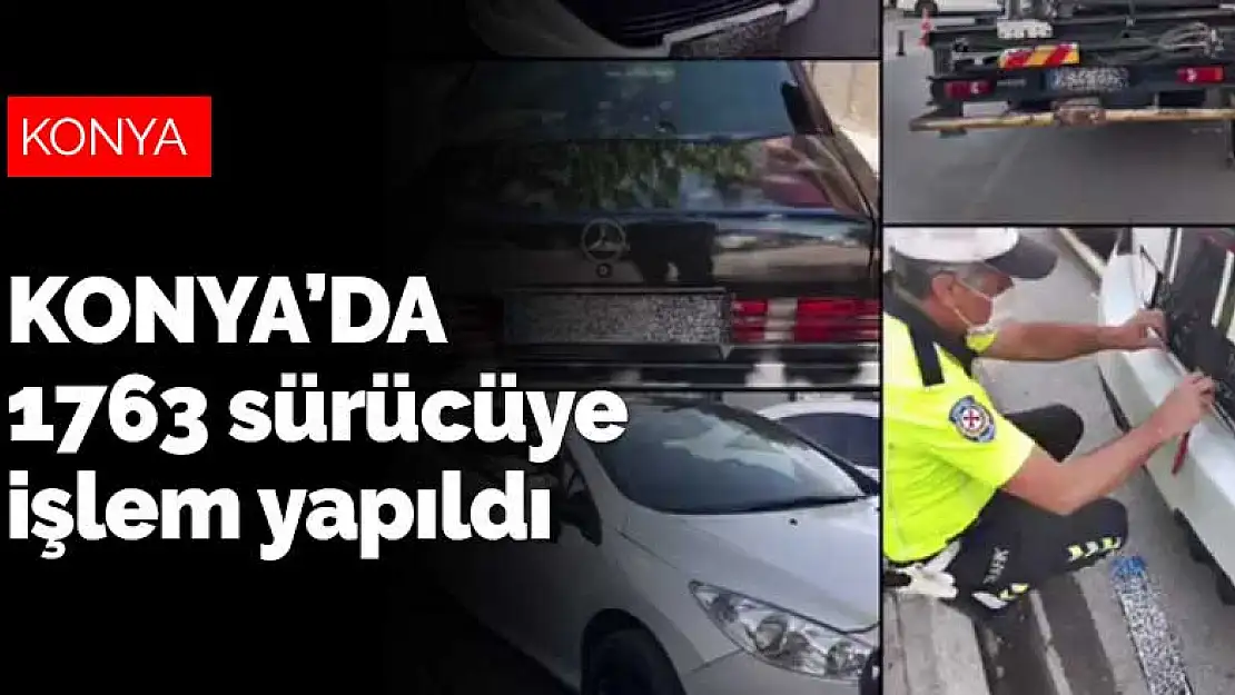 Konya Emniyet Müdürlüğü Trafik Şube ekiplerinden bin 763 sürücüye işlem