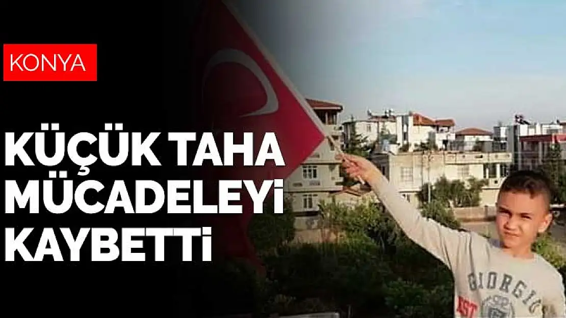 Konya'da kanala düştükten sonra duran kalbi tekrar çalıştırılan Taha mücadeleyi kaybetti