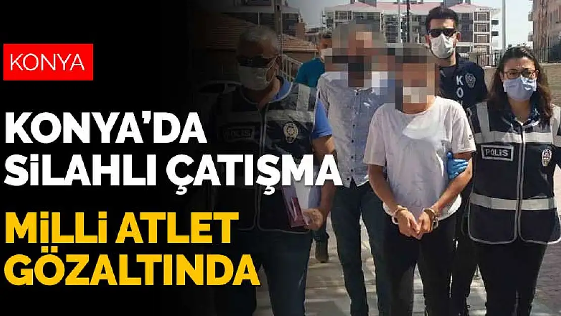 Konya'daki silahlı çatışmada milli atlet gözaltında! 3 arkadaş kavga etti olan şoföre oldu