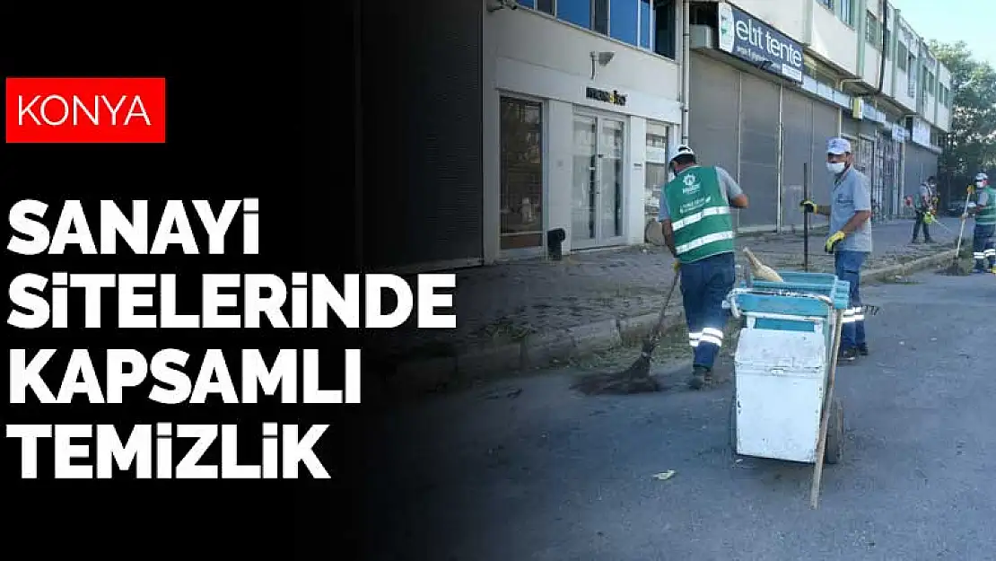 Konya'nın sanayi sitelerinde kapsamlı temizlik