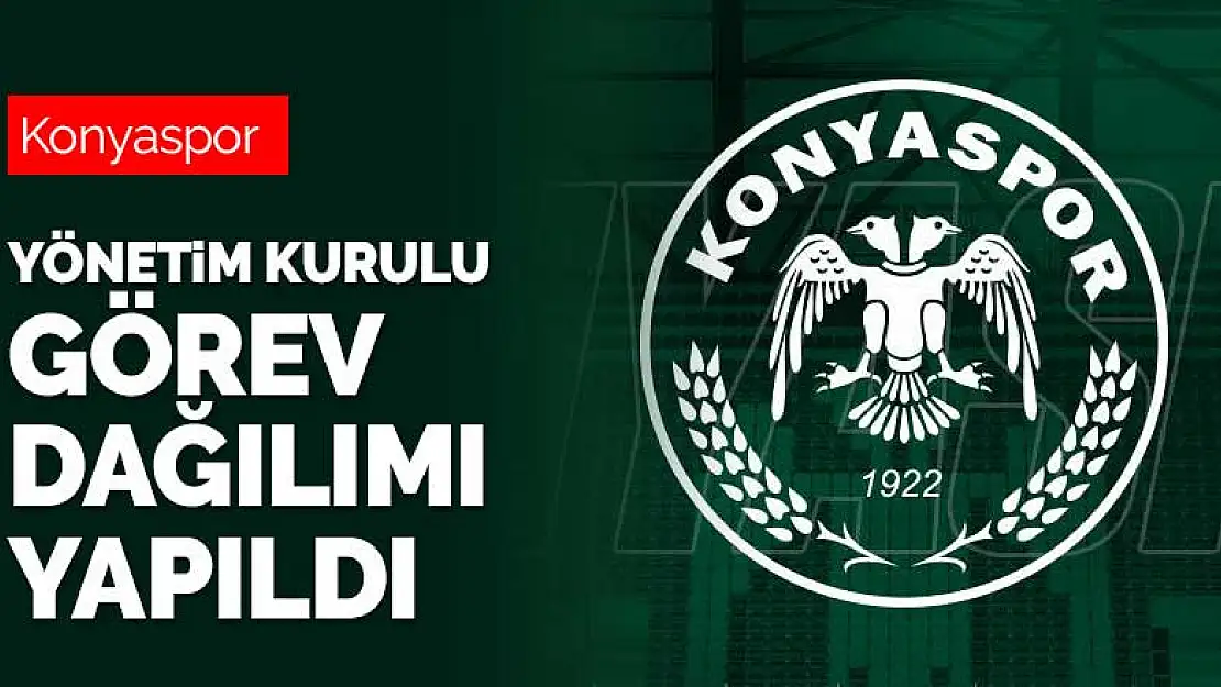 Konyaspor'da yönetim kurulu görev dağılımı yapıldı