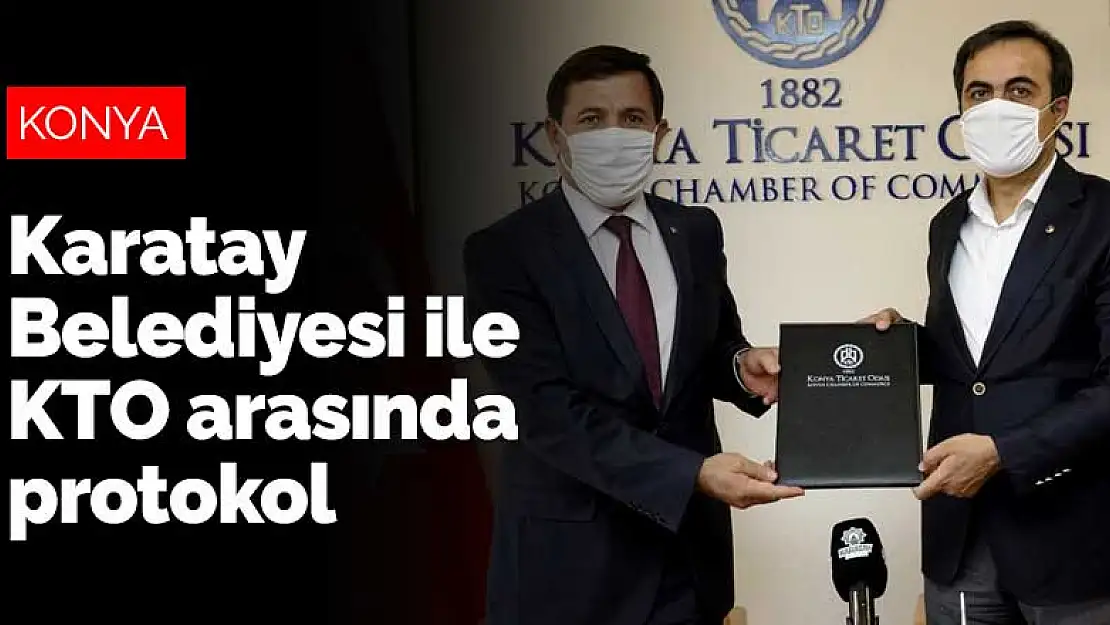 Karatay Belediyesi ile KTO arasında istihdam ve mesleki yeterlilik protokolü