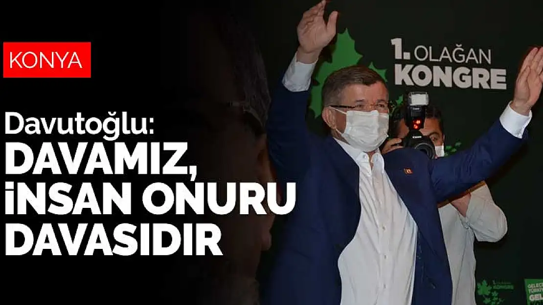 Gelecek Partisi Konya İl Kongresi'ni yaptı