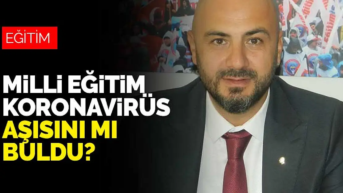 Eğitim-İş Konya: Milli Eğitim Bakanlığı koronavirüs aşısını mı buldu?