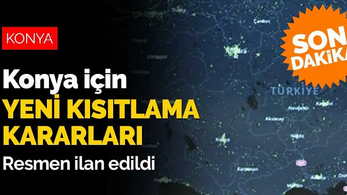 Koronavirüs vakaları artan Konya'da yeni kısıtlama kararları resmen ilan edildi