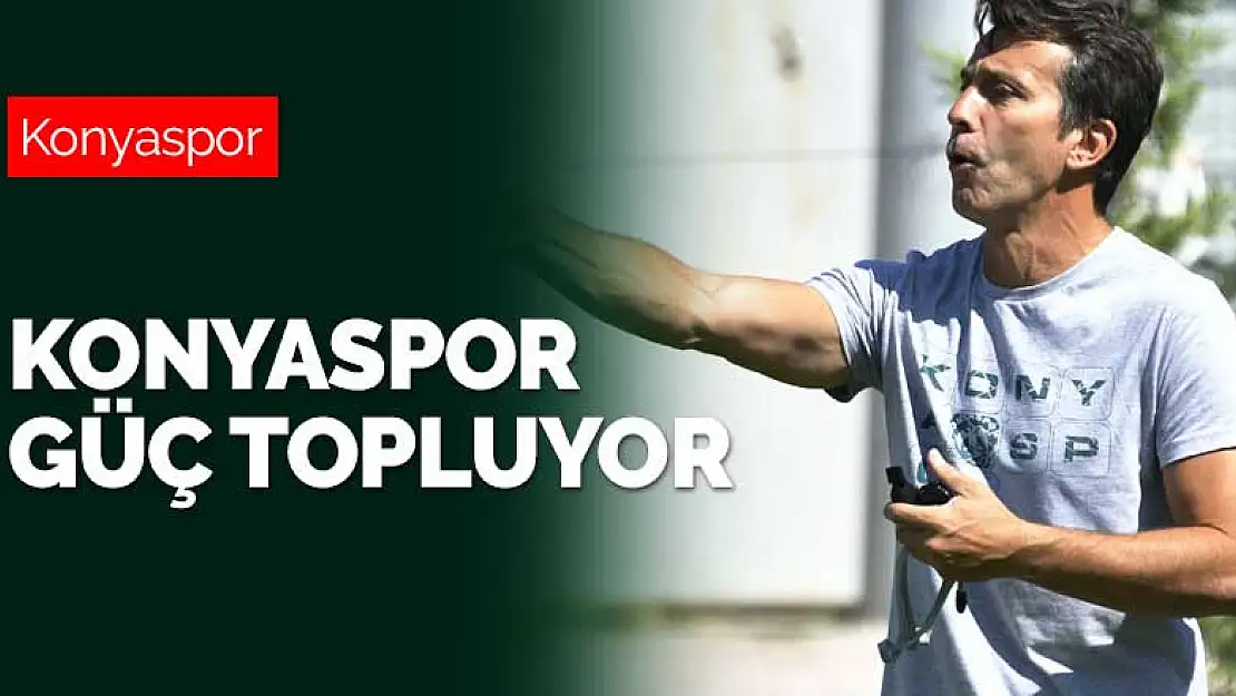 Konyaspor güç topluyor