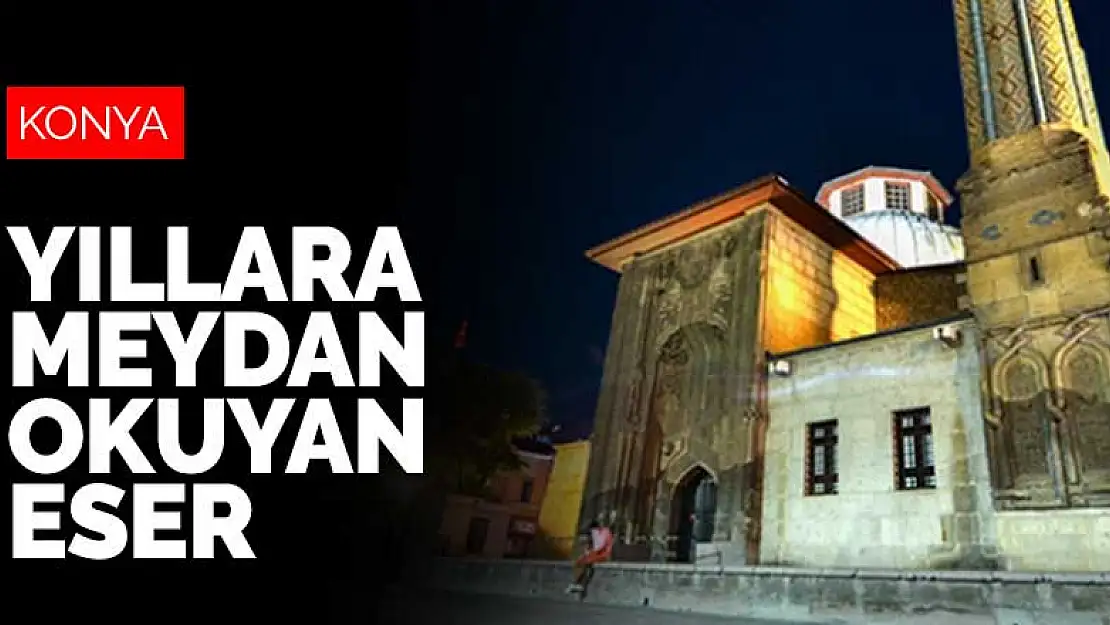 Konya'nın yıllara meydan okuyan eseri İnce Minareli Medrese