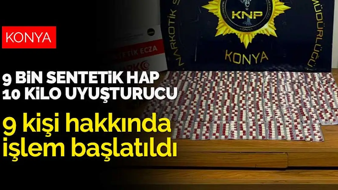 Konya'da 9 bin hap ve 10 kilodan fazla uyuşturucu ele geçirildi