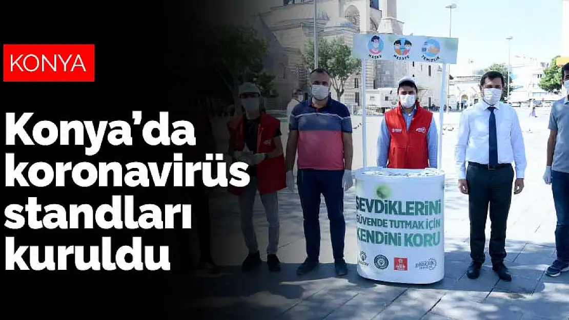 Konya'da halkın yoğun bulunduğu bölgelere koronavirüs standları kuruldu