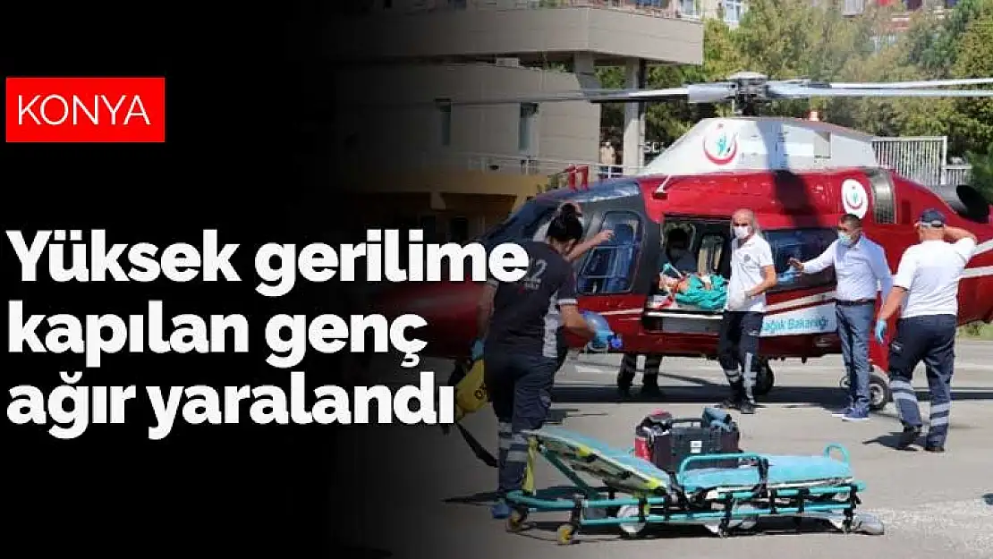 Konya'da çalıştığı çatıda yüksek gerilime kapılan genç Kocaeli'ne sevk edildi