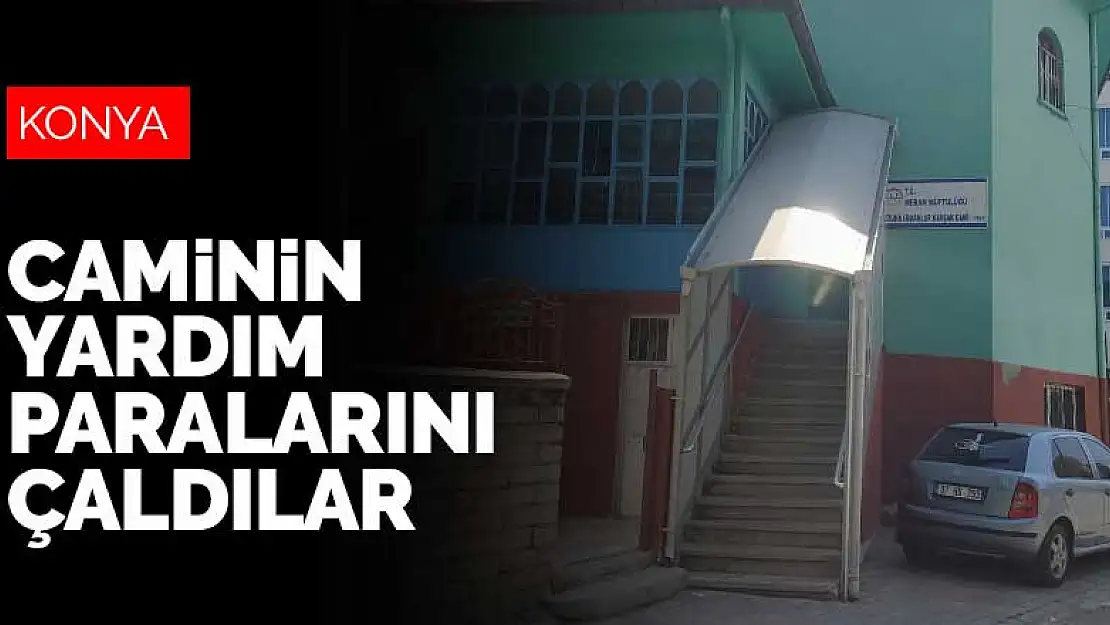 Konya'da caminin yardım paralarını çaldılar