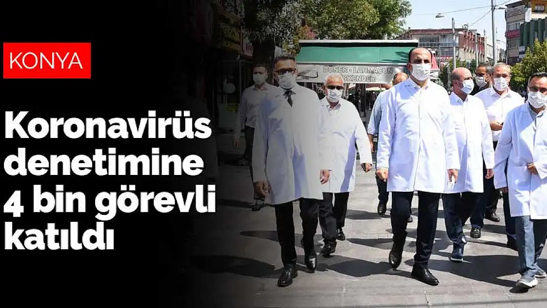 Konya'daki koronavirüs denetimine 4 bin görevli katıldı