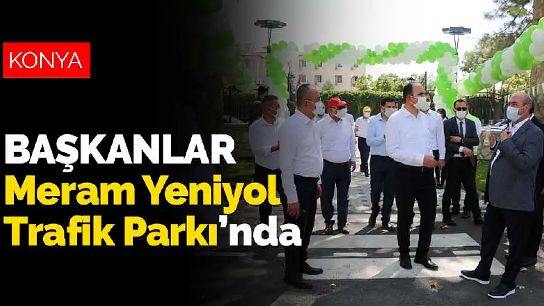 Başkanlar Konya Meram Yeniyol Trafik Parkı'nda