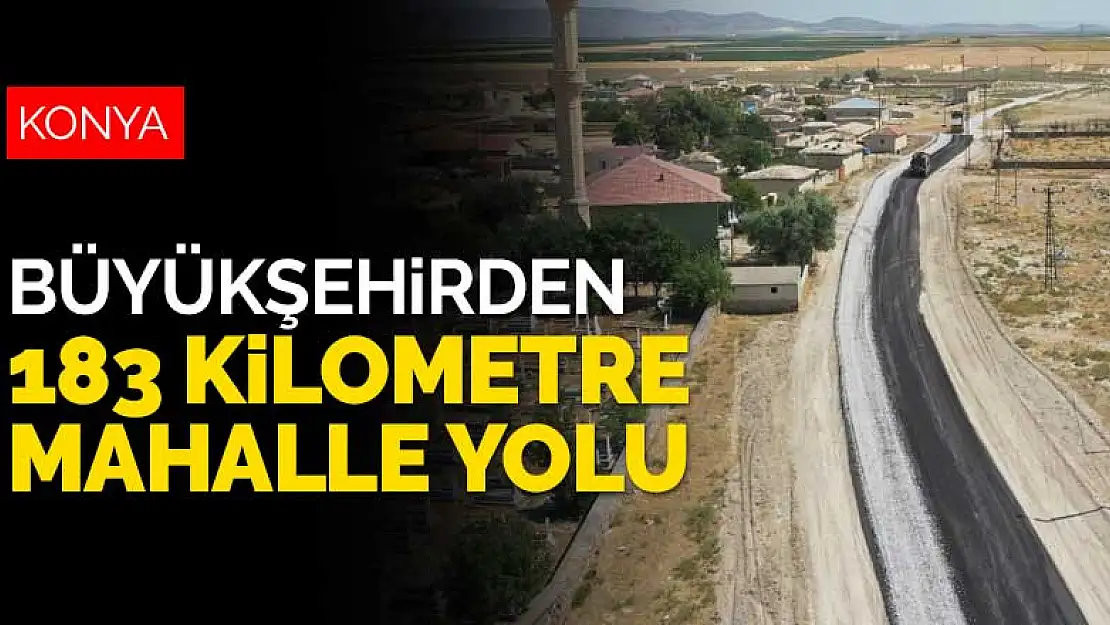 Konya Büyükşehir Belediyesi'nden 183 kilometre mahalle yolu